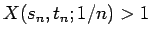 $X(s_n,t_n;1/n)>1$