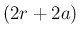 $(2r+2a)$