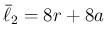 $\bar{\ell}_2=8r+8a$