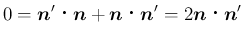 $\displaystyle 0 = \mbox{\boldmath$n$}'\mathrel{}\mbox{\boldmath$n$}+\mbox{\bol...
...l{}\mbox{\boldmath$n$}' = 2\mbox{\boldmath$n$}\mathrel{}\mbox{\boldmath$n$}'
$