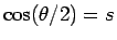 $\cos(\theta/2)=s$