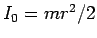 $I_0=mr^2/2$