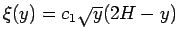 $\xi(y) = c_1 \sqrt{y}(2H-y)$