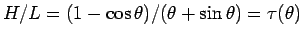 $H/L=(1-\cos\theta)/(\theta+\sin\theta)=\tau(\theta)$