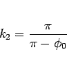 \begin{displaymath}
k_2 = \frac{\pi}{\pi-\phi_0}\end{displaymath}