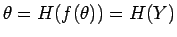 $\theta=H(f(\theta)) =H(Y)$