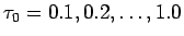 $\tau_0=0.1, 0.2, \ldots, 1.0$