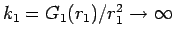 $k_1=G_1(r_1)/r_1^2\rightarrow\infty$