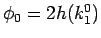 $\phi_0=2h(k_1^0)$