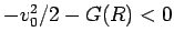 $-v_0^2/2-G(R)<0$