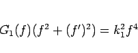 \begin{displaymath}
G_1(f)(f^2+(f')^2)=k_1^2f^4
\end{displaymath}