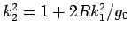 $k_2^2 = 1+2Rk_1^2/g_0$