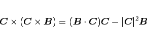 \begin{displaymath}
\mbox{\boldmath$C$}\times(\mbox{\boldmath$C$}\times\mbox{\b...
...ldmath$C$}-\vert\mbox{\boldmath$C$}\vert^2\mbox{\boldmath$B$}
\end{displaymath}