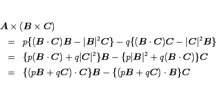 \begin{eqnarray*}\lefteqn{\mbox{\boldmath$A$}\times(\mbox{\boldmath$B$}\times\mb...
...box{\boldmath$C$})\cdot\mbox{\boldmath$B$}\}\mbox{\boldmath$C$}
\end{eqnarray*}