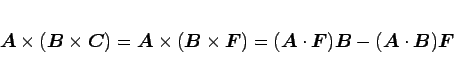 \begin{displaymath}
\mbox{\boldmath$A$}\times(\mbox{\boldmath$B$}\times\mbox{\b...
...box{\boldmath$A$}\cdot\mbox{\boldmath$B$})\mbox{\boldmath$F$}
\end{displaymath}