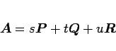 \begin{displaymath}
\mbox{\boldmath$A$}=s\mbox{\boldmath$P$}+t\mbox{\boldmath$Q$}+u\mbox{\boldmath$R$}
\end{displaymath}