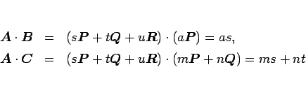 \begin{eqnarray*}\mbox{\boldmath$A$}\cdot\mbox{\boldmath$B$}
& = &
(s\mbox{\b...
...)\cdot(m\mbox{\boldmath$P$}+n\mbox{\boldmath$Q$})
=
ms + nt
\end{eqnarray*}