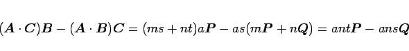 \begin{displaymath}
(\mbox{\boldmath$A$}\cdot\mbox{\boldmath$C$})\mbox{\boldmat...
...ldmath$Q$})
=
ant\mbox{\boldmath$P$}-ans\mbox{\boldmath$Q$}
\end{displaymath}