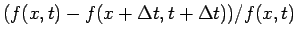 $(f(x,t)-f(x+\Delta t,t+\Delta t))/f(x,t)$