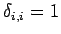 $\delta_{i,i}=1$