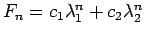 $F_n = c_1\lambda_1^n + c_2\lambda_2^n$