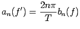 $\displaystyle a_n(f')=\frac{2n\pi}{T}b_n(f)$