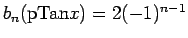 $b_n(\mathrm{pTan}x) = 2(-1)^{n-1}$