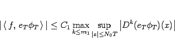 \begin{displaymath}
\vert\left\langle  f, e_T\phi_T \right\rangle \vert
\le...
..._{\vert x\vert\leq N_0T}\left\vert D^k(e_T\phi_T)(x)\right\vert\end{displaymath}