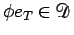 $\phi e_T\in\mathcal{D}$