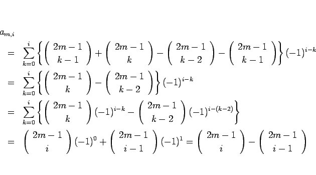 \begin{eqnarray*}\lefteqn{a_{m,i}}
\\ &=&
\sum_{k=0}^{i}\left\{\left(\begin{ar...
...ray}\right)-\left(\begin{array}{c} 2m-1 \\ i-1 \end{array}\right)\end{eqnarray*}