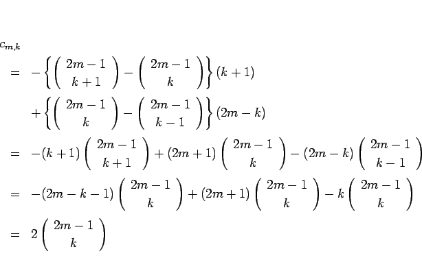 \begin{eqnarray*}\lefteqn{c_{m,k}}
\\ &=&
-\left\{\left(\begin{array}{c} 2m-1 ...
...ht)
\\ &=&
2\left(\begin{array}{c} 2m-1 \\ k \end{array}\right)\end{eqnarray*}