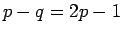 $p-q=2p-1$