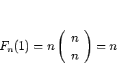 \begin{displaymath}
F_n(1)=n\left(\begin{array}{c} n \\ n \end{array}\right)=n
\end{displaymath}