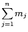 $\displaystyle \sum_{j=1}^n m_j$