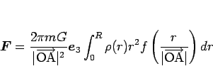 \begin{displaymath}
\mbox{\boldmath$F$} = \frac{2\pi mG}{\vert\overrightarrow{\...
...\left(\frac{r}{\vert\overrightarrow{\mathrm{OA}}\vert}\right)dr\end{displaymath}