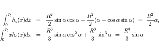 \begin{eqnarray*}\int_0^R h_c(x)dx
&=&
\frac{R^2}{2}\sin\alpha\cos\alpha
+ \...
...lpha
+ \frac{R^3}{3}\sin^3\alpha
 =\
\frac{R^3}{3}\sin\alpha\end{eqnarray*}