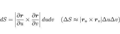 \begin{displaymath}
dS = \left\vert\frac{\partial \mbox{\boldmath$r$}}{\partial...
...th$r$}_u\times\mbox{\boldmath$r$}_v\vert\Delta u\Delta v\right)\end{displaymath}