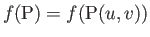 $f(\mathrm{P}) = f(\mathrm{P}(u,v))$