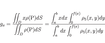 \begin{displaymath}
g_x
=
\frac{\displaystyle \int\!\!\!\int _D x\rho(\mathrm...
...5(x,y)dy}
{\displaystyle \int_a^bdx\int_0^{f(x)}\rho_5(x,y)dy}\end{displaymath}