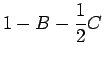 $\displaystyle 1-B-\frac{1}{2}C$