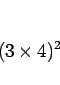 \begin{displaymath}
(3\times 4)^2
\end{displaymath}