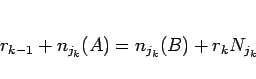 \begin{displaymath}
r_{k-1} + n_{j_k}(A) = n_{j_k}(B) + r_kN_{j_k}
\end{displaymath}