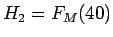 $H_2=F_M(40)$