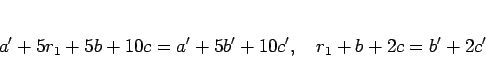 \begin{displaymath}
a'+5r_1 + 5b + 10c = a' + 5b' + 10c',
\hspace{1zw}r_1 + b + 2c = b' + 2c'
\end{displaymath}