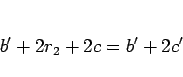 \begin{displaymath}
b' + 2r_2 + 2c = b' + 2c'
\end{displaymath}