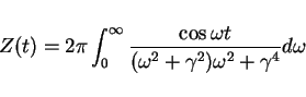 \begin{displaymath}
Z(t)=2\pi\int_0^\infty\frac{\cos\omega t}{(\omega^2+\gamma^2)\omega^2+\gamma^4}
d\omega
\end{displaymath}