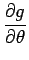 $\displaystyle \frac{\partial g}{\partial \theta}$