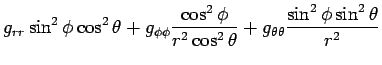 $\displaystyle g_{rr}\sin^2\phi\cos^2\theta
+g_{\phi\phi}\frac{\cos^2\phi}{r^2\cos^2\theta}
+g_{\theta\theta}\frac{\sin^2\phi\sin^2\theta}{r^2}$