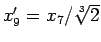 $x_9'=x_7/\sqrt[3]{2}$