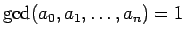 $\gcd(a_0,a_1,\ldots,a_n)=1$